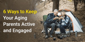 6 Ways to Keep Your Aging Parents Active and Engaged