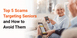 Top 5 Scams Targeting Seniors and How to Avoid Them