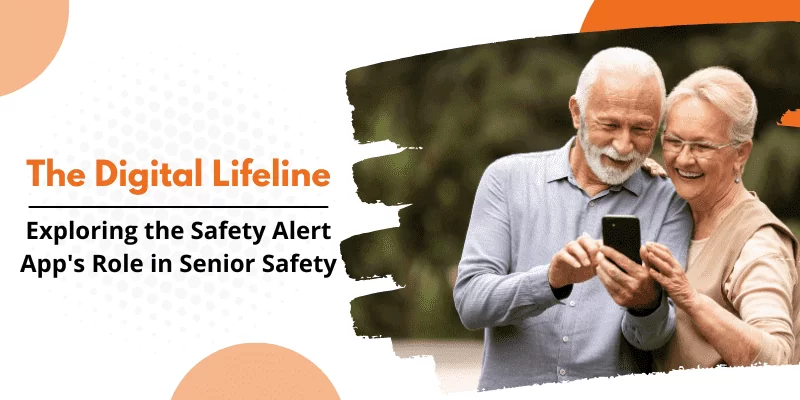 The Digital Lifeline: Exploring the Safety Alert App's Role in Senior Safety